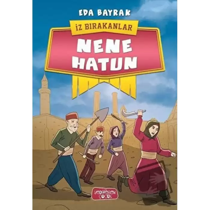 Nene Hatun - İz Bırakanlar