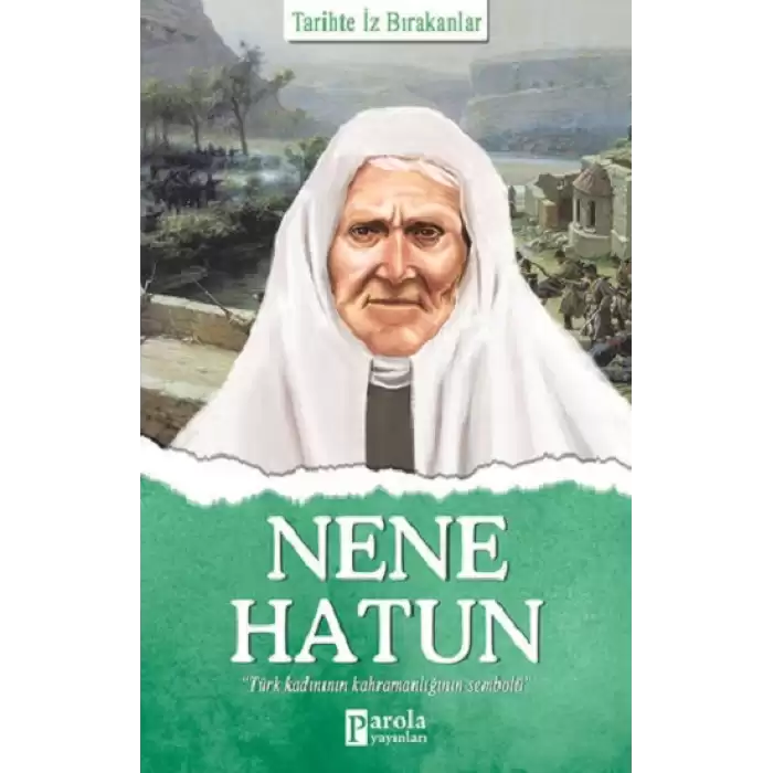 Nene Hatun - Tarihte İz Bırakanlar