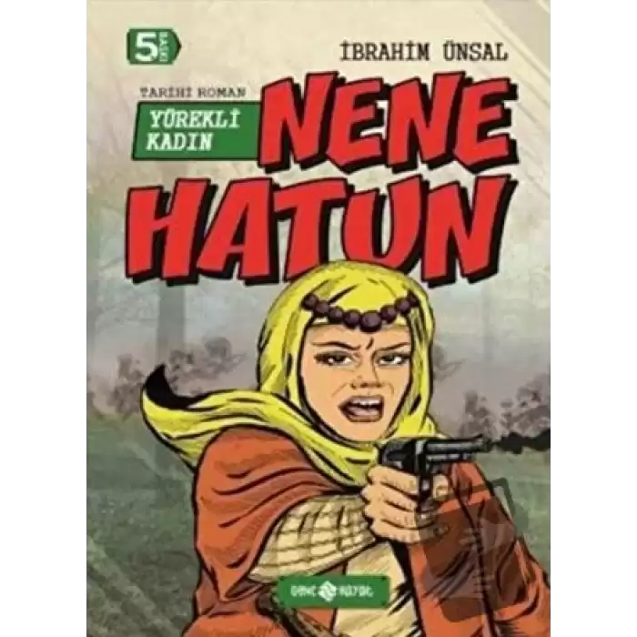 Nene Hatun: Yürekli Kadın (Ciltli)