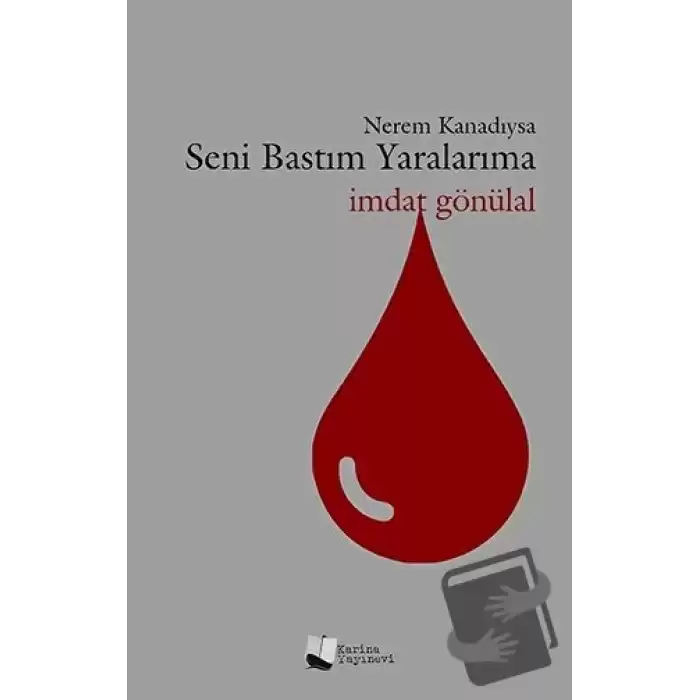 Nerem Kanadıysa Seni Bastım Yaralarıma