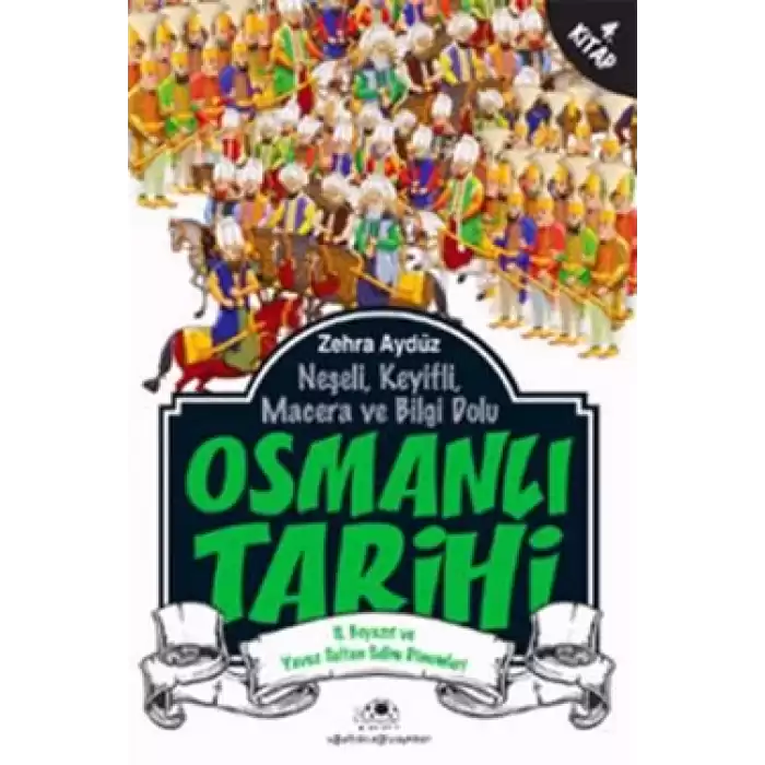 Neşeli, Keyifli, Macera ve Bilgi Dolu Osmanlı Tarihi - 4. Kitap