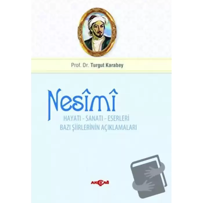 Nesimi: Hayatı - Sanatı - Eserleri Bazı Şiirlerinin Açıklamaları