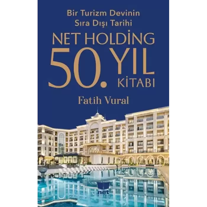 Net Holding 50.Yıl Kitabı - Bir Turizm Devinin Sıra Dışı Tarihi