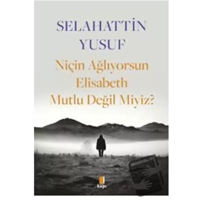 Niçin Ağlıyorsun Elisabeth Mutlu Değil Miyiz?