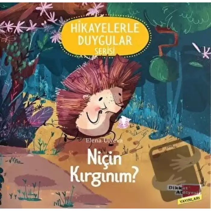 Niçin Kırgınım? (2-6 Yaş Hikayelerle Duygular Serisi 4. Kitap)