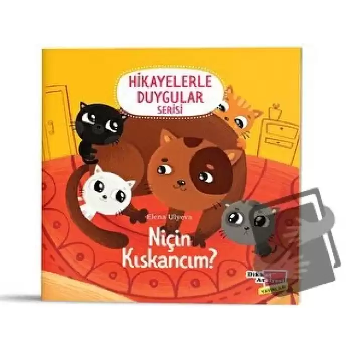 Niçin Kıskancım? (2-6 Yaş Hikayelerle Duygular Serisi 6. Kitap)