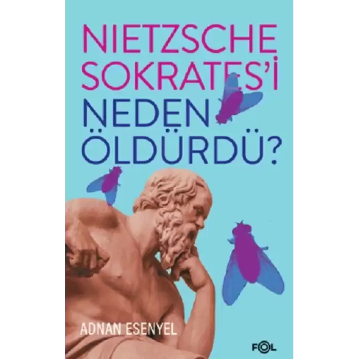 Nietzsche Sokrates’i Neden Öldürdü?