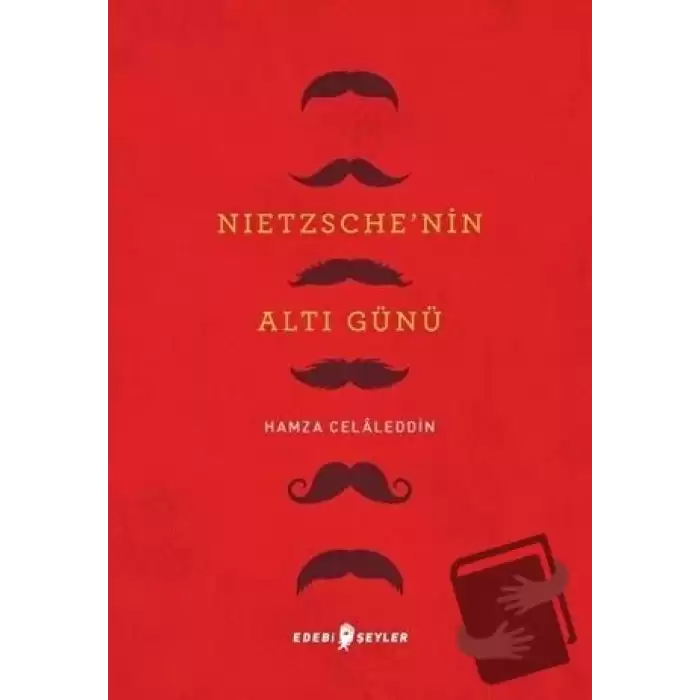 Nietzsche’nin Altı Günü