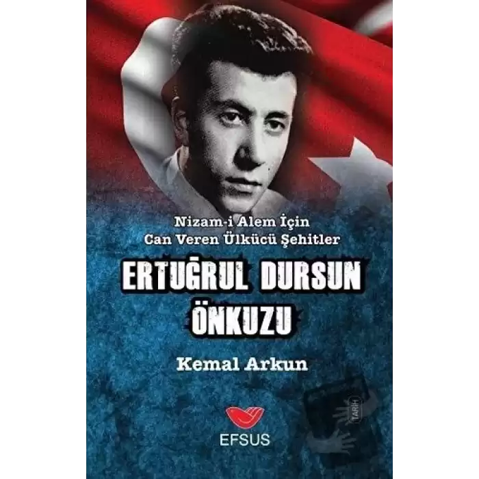 Nizam-ı Alem İçin Can Veren Ülkücü Şehitler - Ertuğrul Dursun Önkuzu