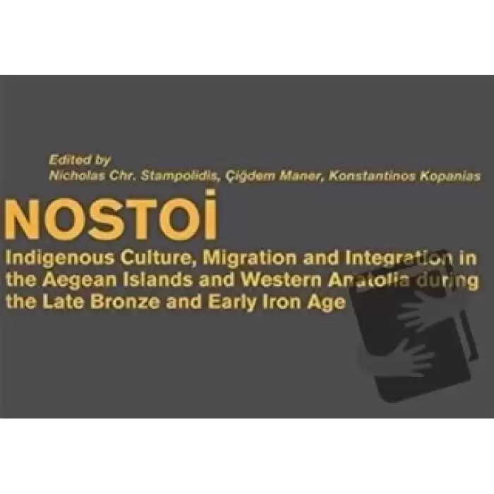 Nostoi: Indigenous Culture, Migration, and Integration in The Aegean Islands and Western Anatolia During The Late Bronze And Early Iron Age