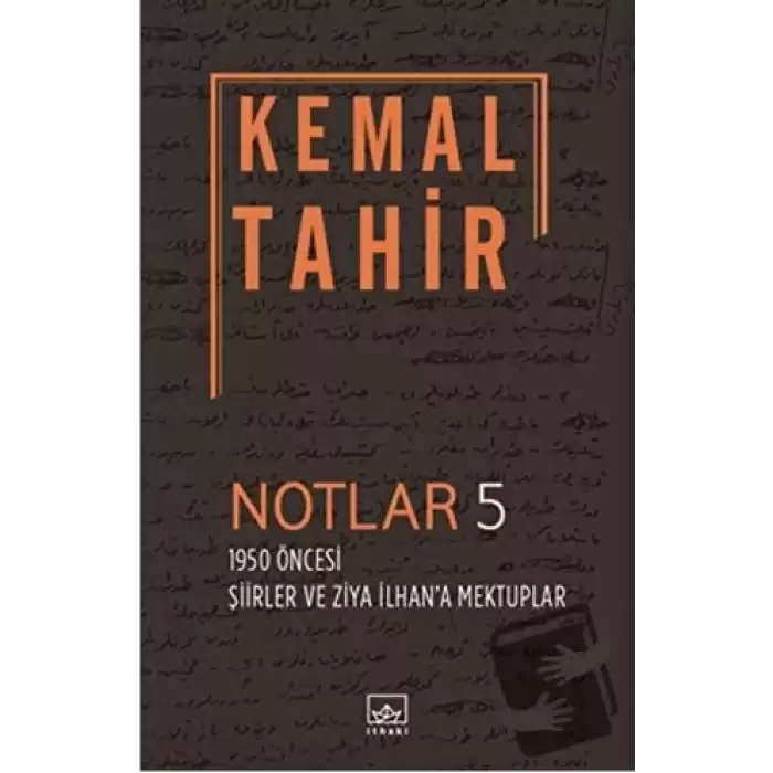 Notlar 5 - 1950 Öncesi Şiirler ve Ziya İlhana Mektuplar