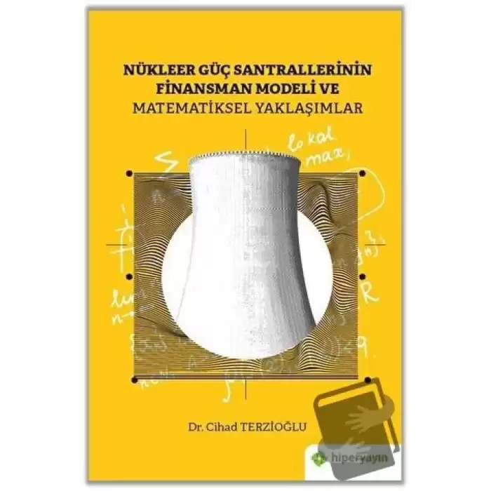 Nükleer Güç Santrallerinin Finansman Modeli ve Matematiksel Yaklaşımlar