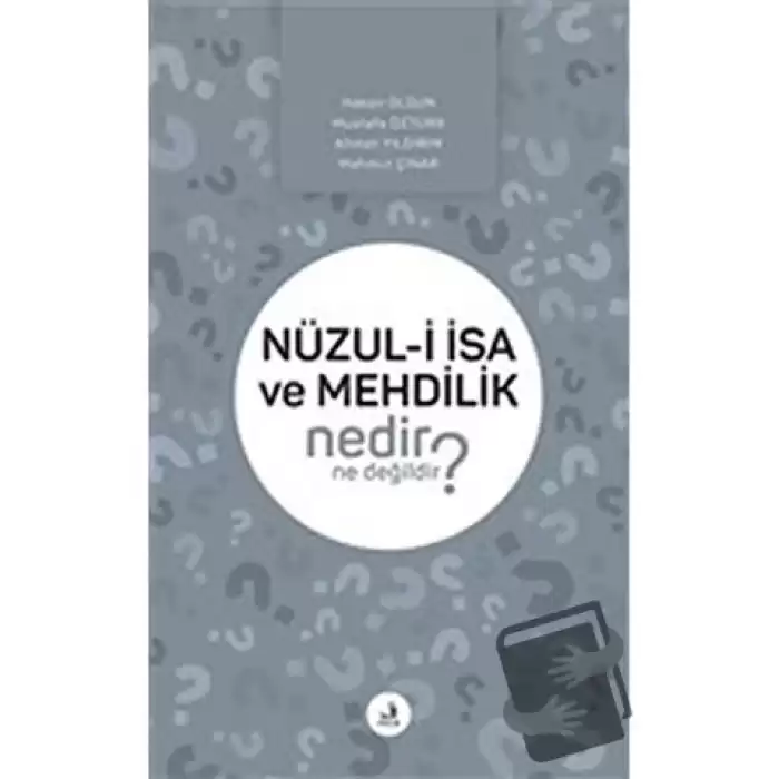 Nüzul-i İsa ve Mehdilik Nedir Ne Değildir?