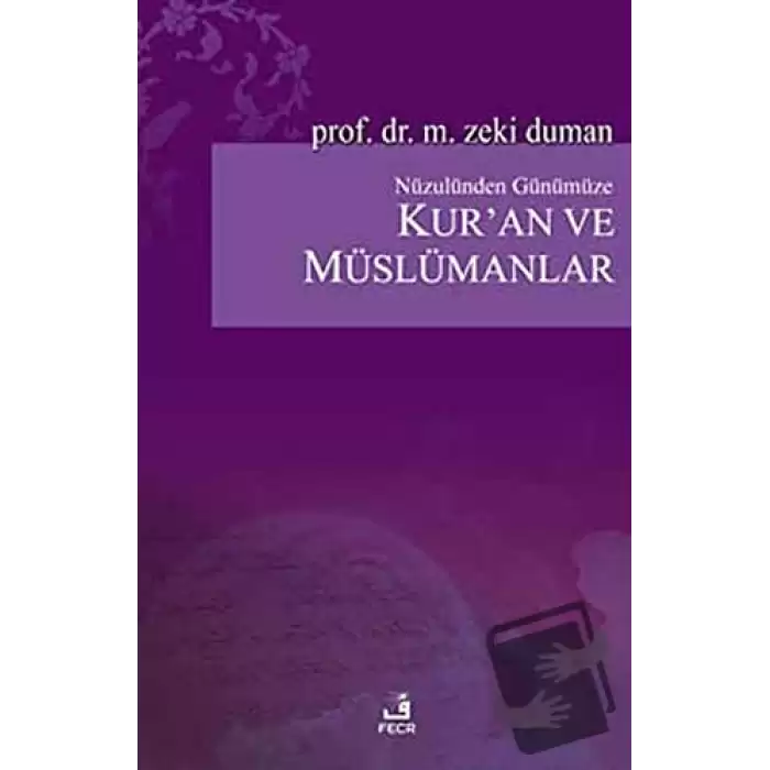 Nüzulünden Günümüze Kur’an ve Müslümanlar