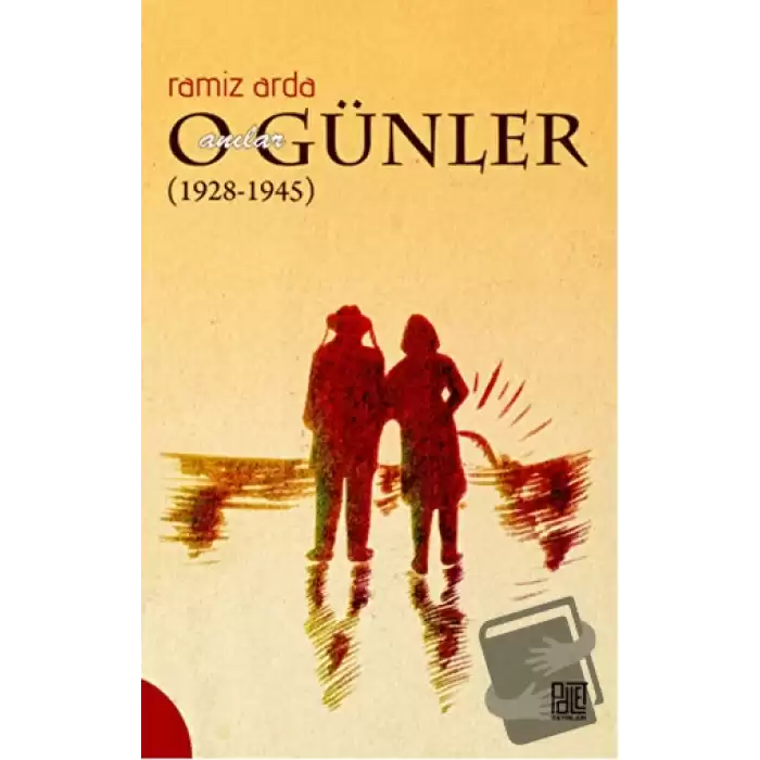 O Günler Anılar (1928-1945)