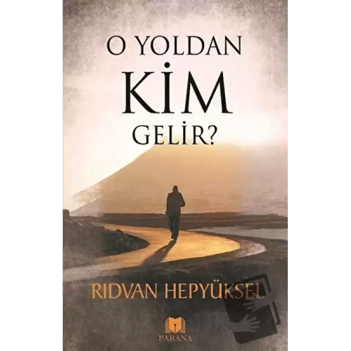 O Yoldan Kim Gelir?