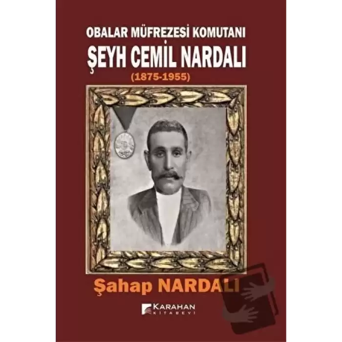 Obalar Müfrezesi Komutanı Şeyh Cemil Nardalı 1875 - 1955