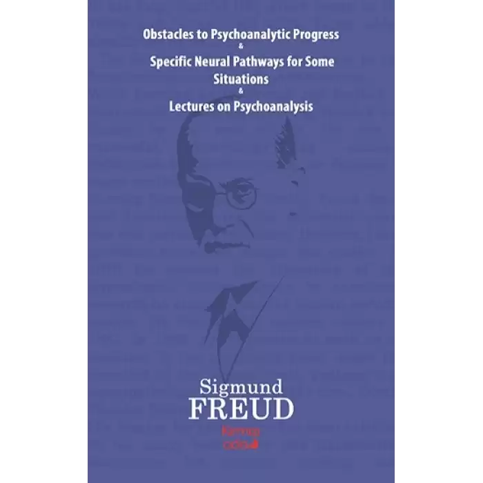 Obstacles To Psychoanalytic Progress&Specific Neuarl Pathways For Some Situations&Lectures On Psychoanalysis