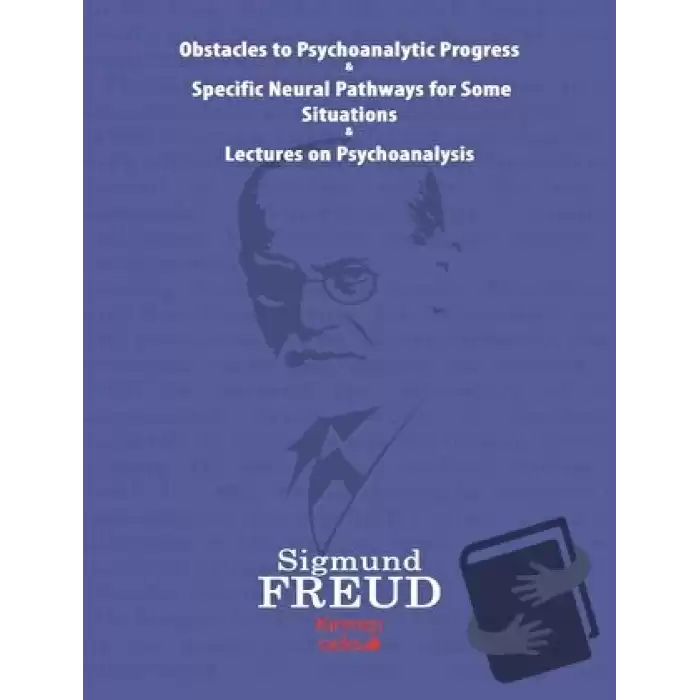 Obstacles To Psychoanalytic Progress - Specific Neuarl Pathways For Some Situations - Lectures On Psychoanalysis