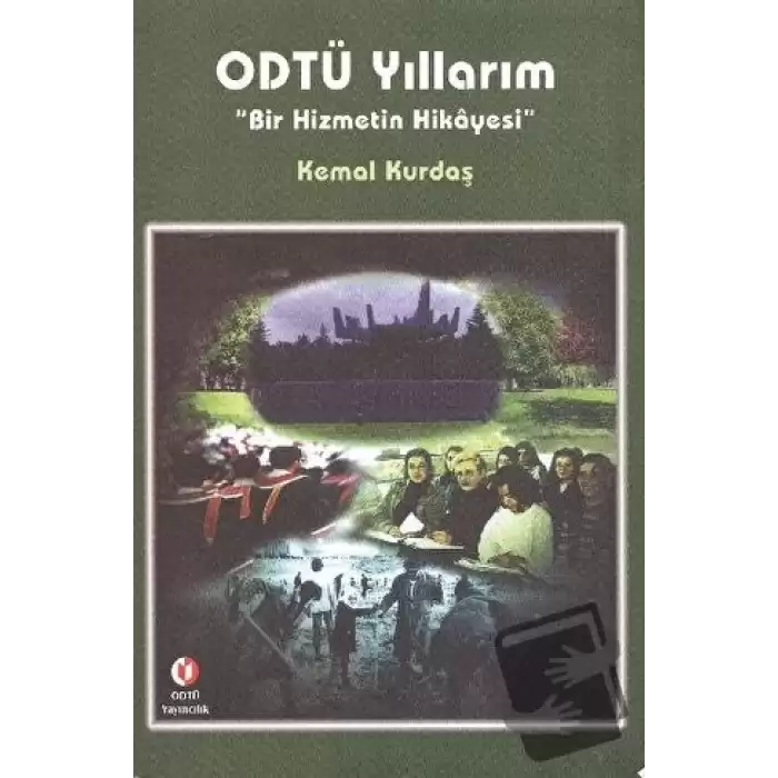 ODTÜ Yıllarım Bir Hizmetin Hikayesi (Ciltli)