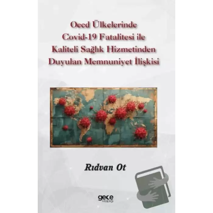 OECD Ülkelerinde Covid-19 Fatalitesi ile Kaliteli Sağlık Hizmetinden Duyulan Memnuniyet İlişkisi