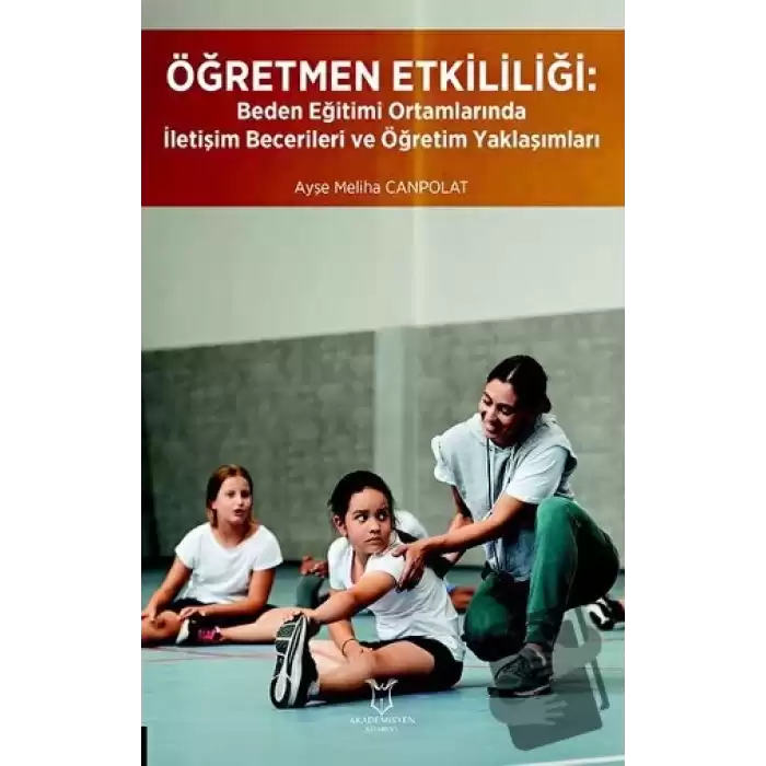 Öğretmen Etkililiği: Beden Eğitimi Ortamlarında İletişim Becerileri ve Öğretim Yaklaşımları