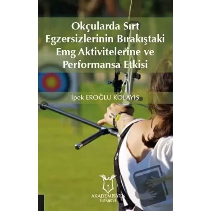 Okçularda Sırt Egzersizlerinin Bırakıştaki Emg Aktivitelerine Ve Performansa Etkisi