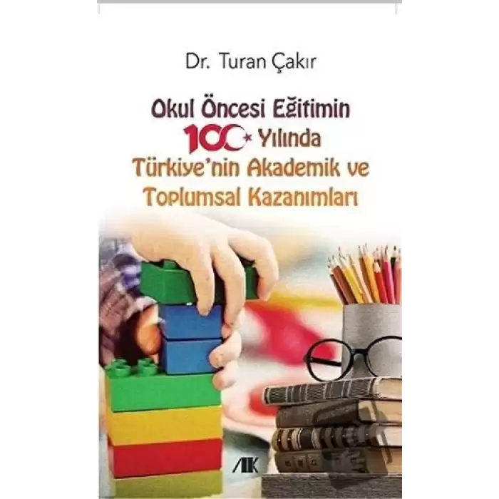 Okul Öncesi Eğitimin 100 Yılında Türkiyenin Akademik ve Toplumsal Kazanımları