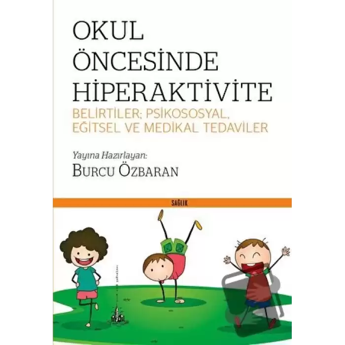 Okul Öncesinde Hiperaktivite - Belirtiler; Psikososyal, Eğitsel ve Medikal Tedaviler