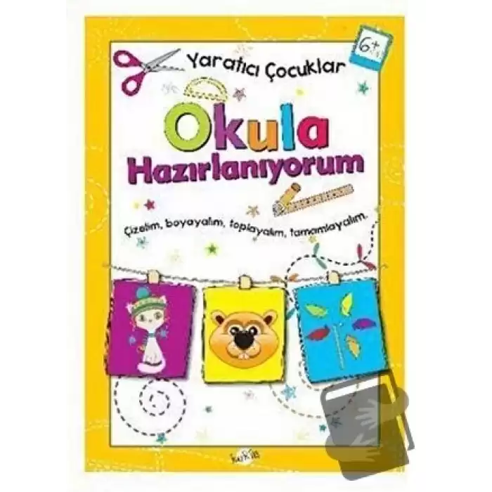 Okula Hazırlanıyorum 6 Yaş - Yaratıcı Çocuklar