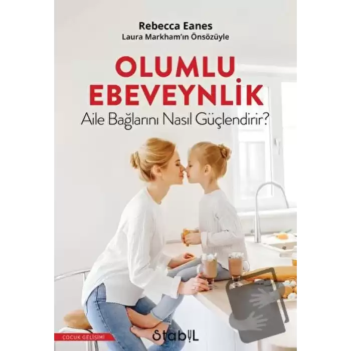 Olumlu Ebeveynlik Aile Bağlarını Nasıl Güçlendirir?