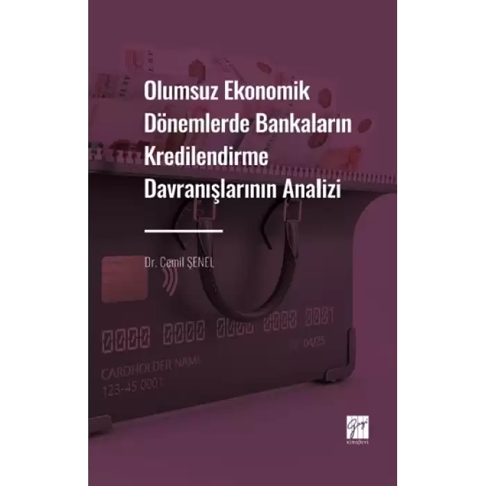 Olumsuz Ekonomik Dönemlerde Bankaların Kredilendirme Davranışlarının Analizi