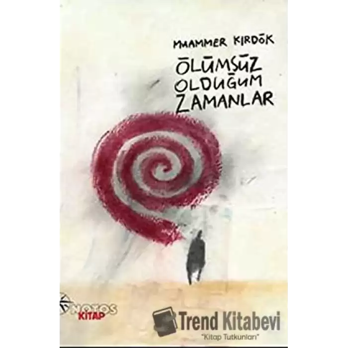 Ölümsüz Olduğum Zamanlar