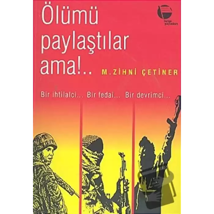 Ölümü Paylaştılar Ama!..