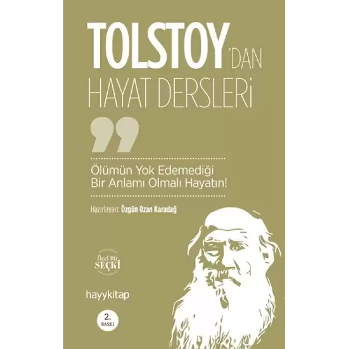 Ölümün Yok Edemediği Bir Anlamı Olmalı  Hayatın! –  Lev Nikolayeviç Tolstoy’dan  Hayat Dersleri