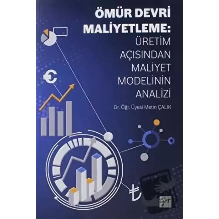 Ömür Devri Maliyetleme: Üretim Açısından Maliyet Modelinin Analizi