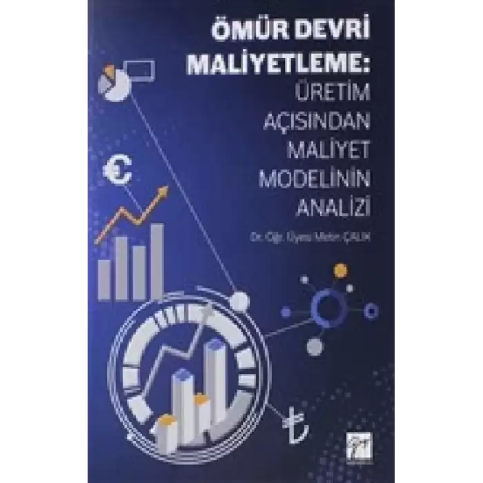 Ömür Devri Maliyetleme: Üretim Açısından Maliyet Modelinin Analizi