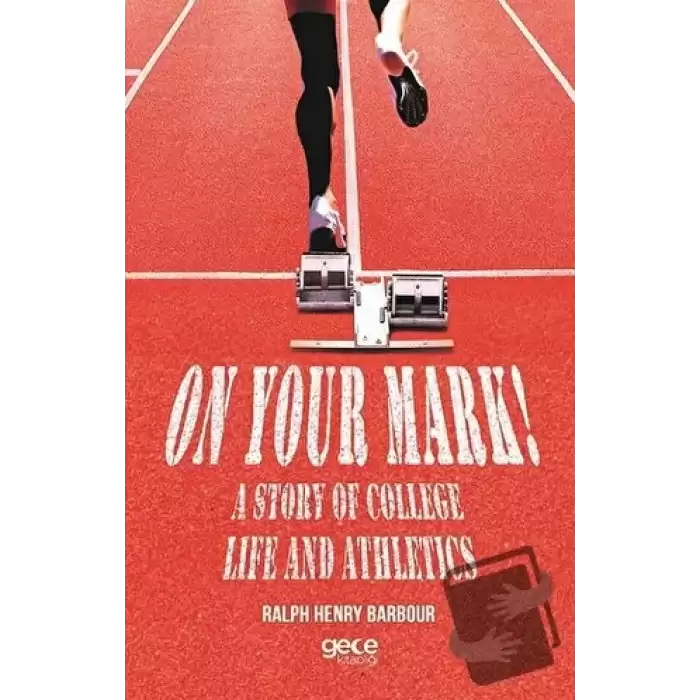 On Your Mark! A Story of College Life And Athletics