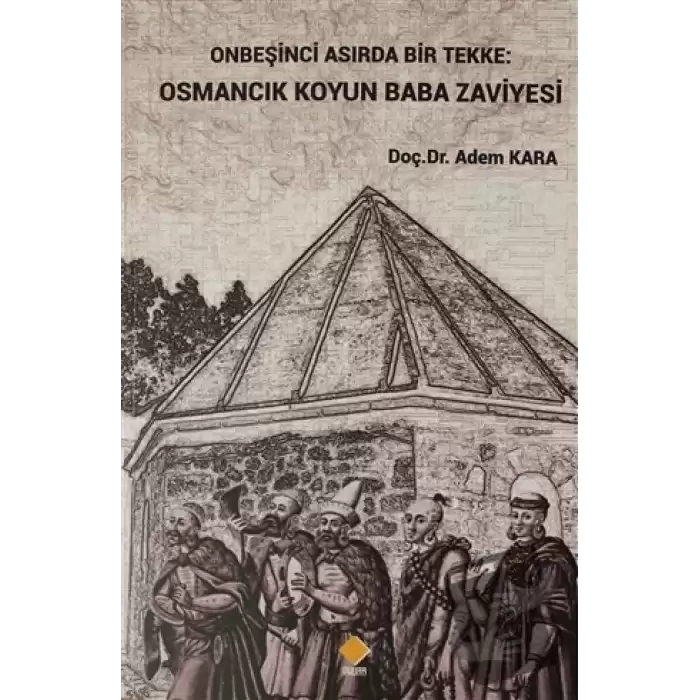 Onbeşinci Asırda Bir Tekke: Osmancık Koyun Baba Zaviyesi