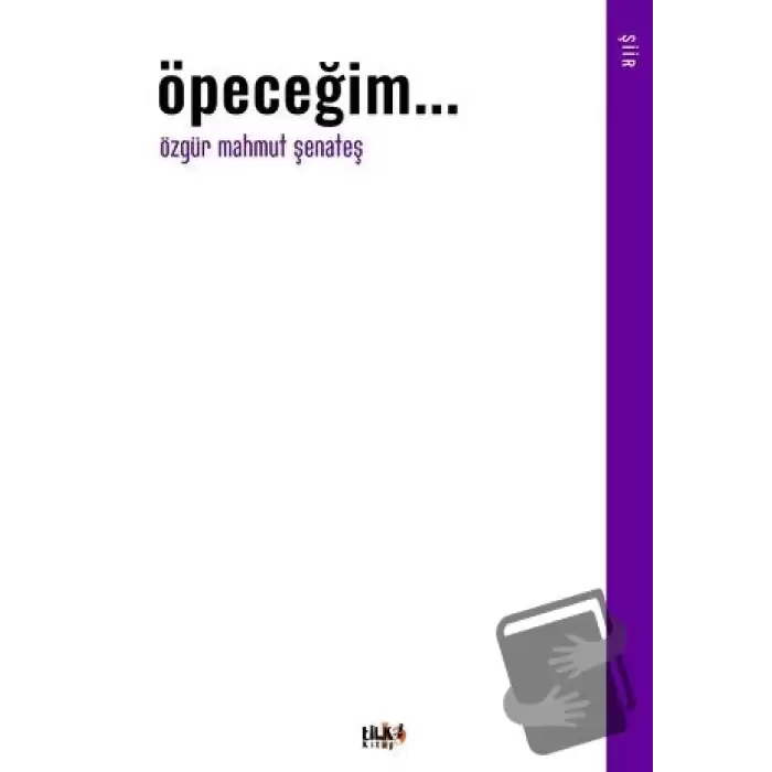 Öpeceğim...