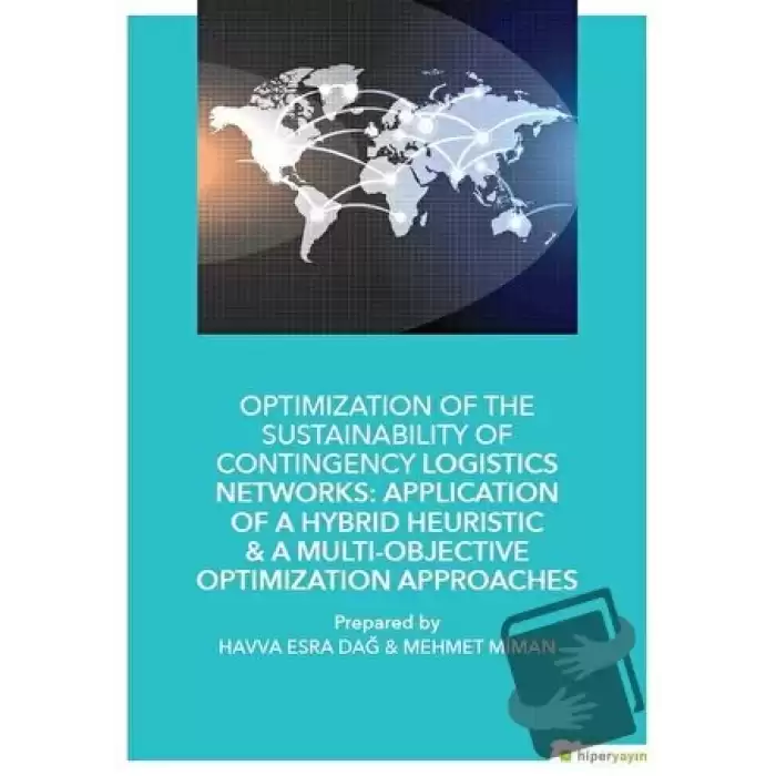 Optimization of The Sustainability of Contingency Logistics Networks: Application of a Hybrid Heuristic - A Multi - Objective Optimization Approaches