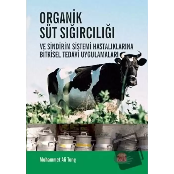 Organik Süt Sığırcılığı ve Sindirim Sistemi Hastalıklarına Bitkisel Tedavi Uygulamaları