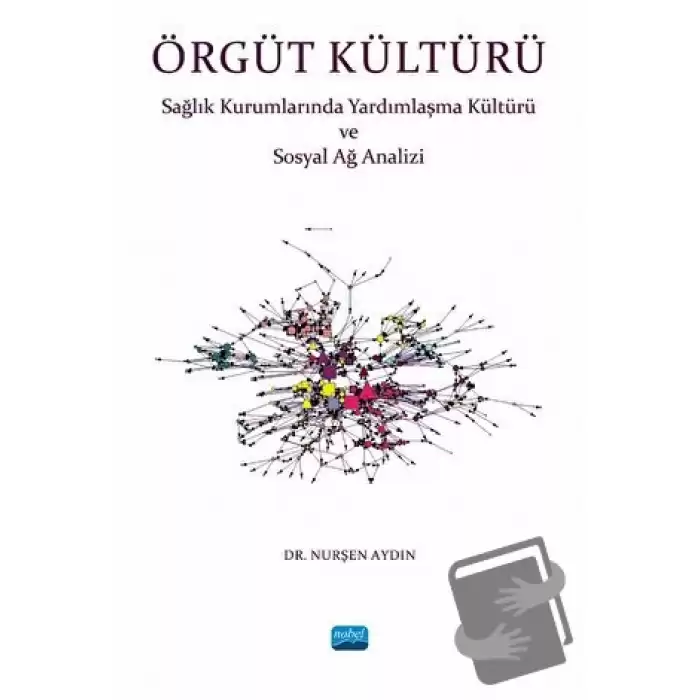 Örgüt Kültürü - Sağlık Kurumlarında Yardımlaşma ve Sosyal Ağ Analizi