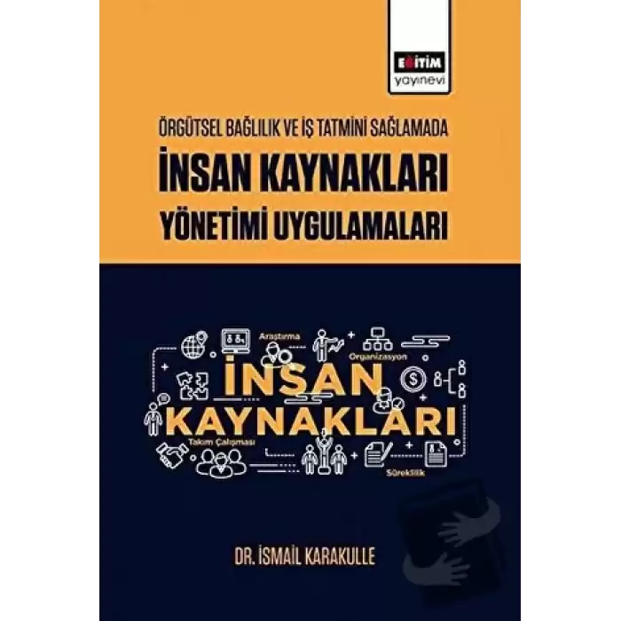 Örgütsel Bağlılık ve İş Tatmini Sağlamada İnsan Kaynakları Yönetimi Uygulamaları