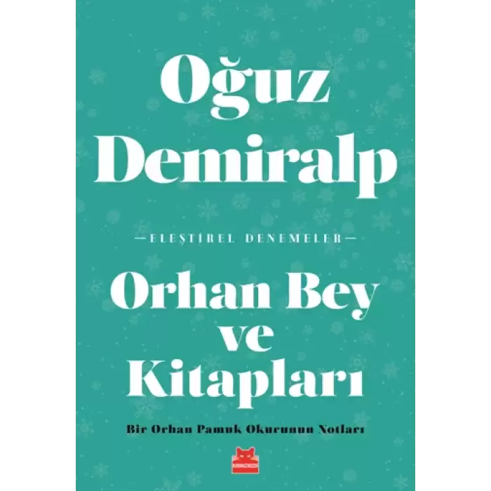 Orhan Bey ve Kitapları - Bir Orhan Pamuk Okurunun Notları