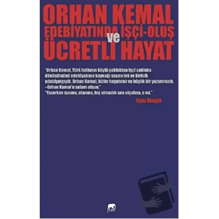 Orhan Kemal Edebiyatında İşçi-Oluş ve Ücretli Hayat