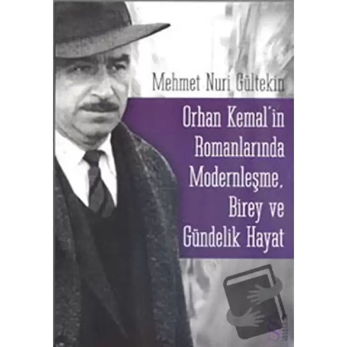 Orhan Kemal’in Romanlarında Modernleşme, Birey ve Gündelik Hayat