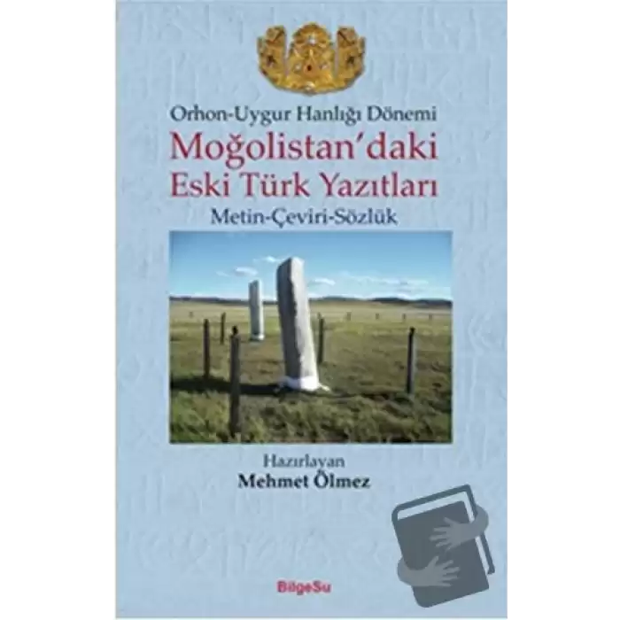 Orhon - Uygur Hanlığı Dönemi - Moğolistan’daki Eski Türk Yazıtları