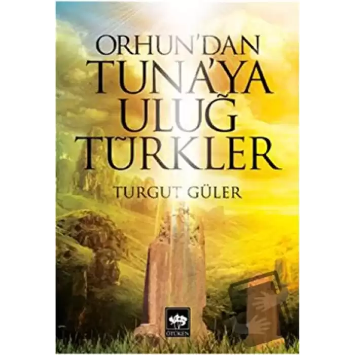 Orhundan Tunaya Uluğ Türkler