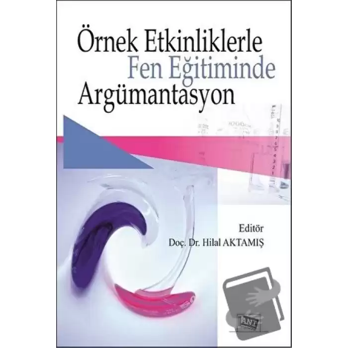 Örnek Etkinliklerle Fen Eğitiminde Argümantasyon